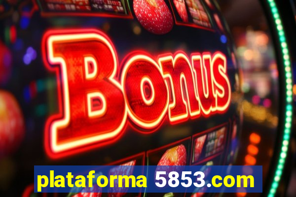 plataforma 5853.com