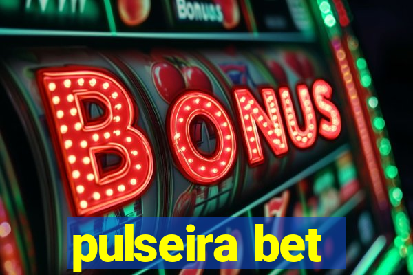 pulseira bet