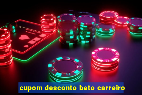 cupom desconto beto carreiro