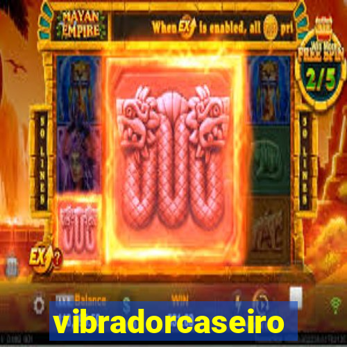 vibradorcaseiro