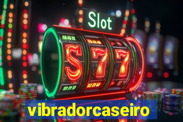 vibradorcaseiro