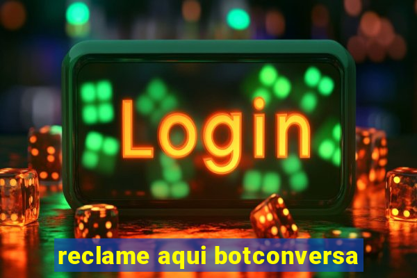 reclame aqui botconversa