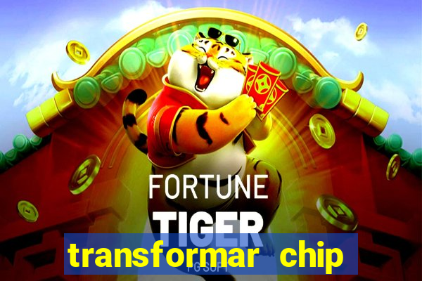 transformar chip tim em esim