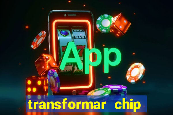 transformar chip tim em esim