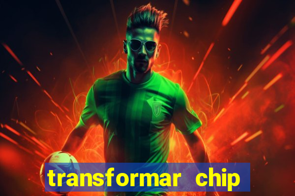 transformar chip tim em esim