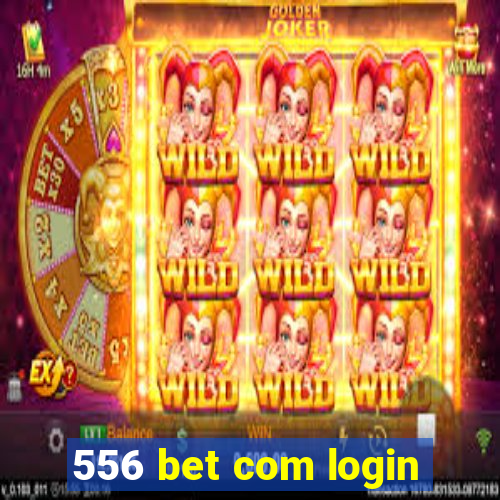 556 bet com login