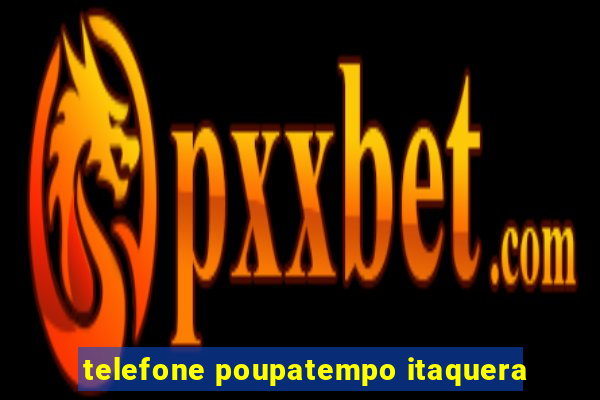 telefone poupatempo itaquera