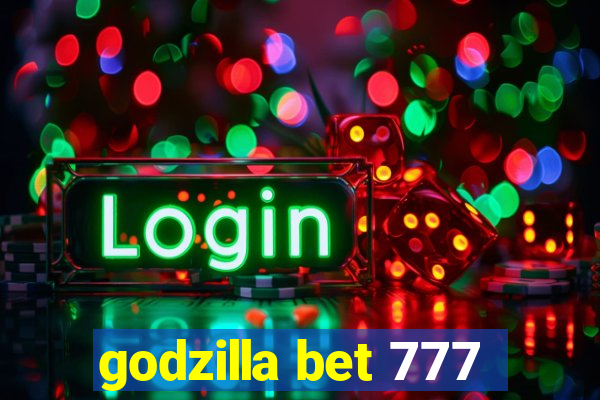 godzilla bet 777