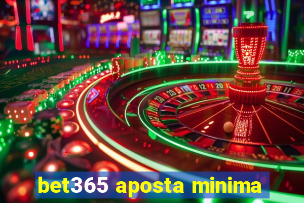 bet365 aposta minima