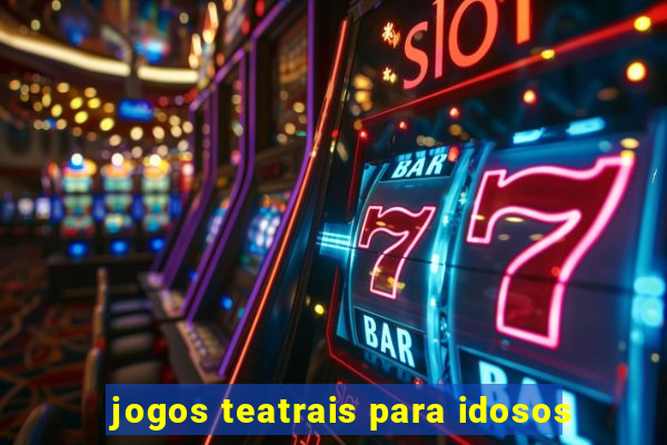 jogos teatrais para idosos