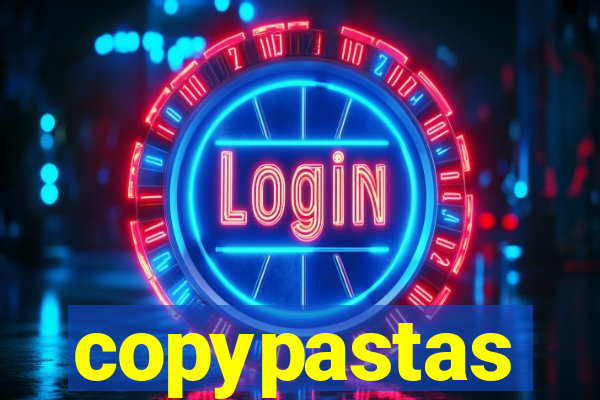 copypastas