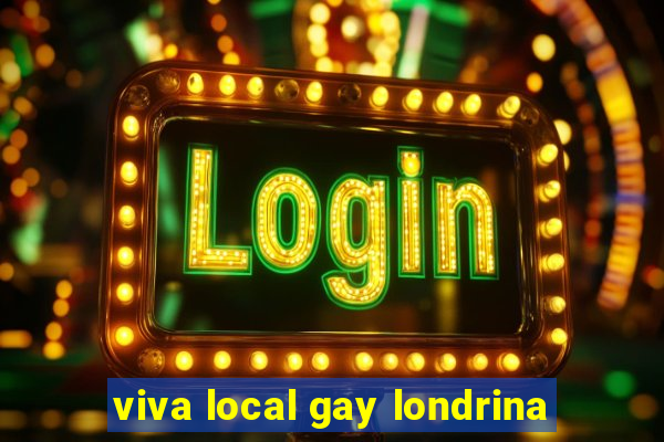 viva local gay londrina