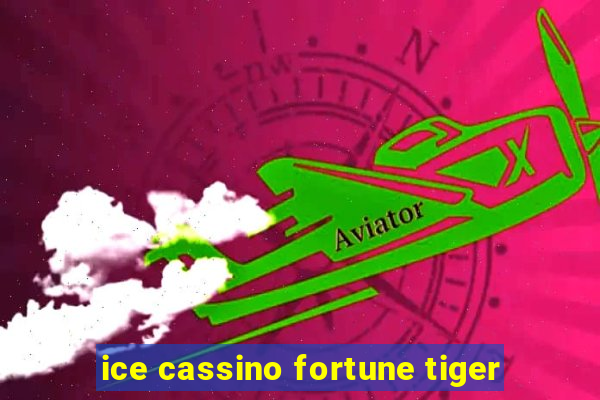 ice cassino fortune tiger