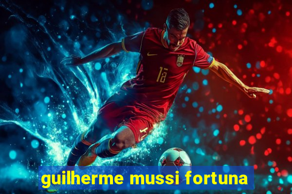 guilherme mussi fortuna