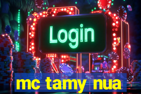 mc tamy nua