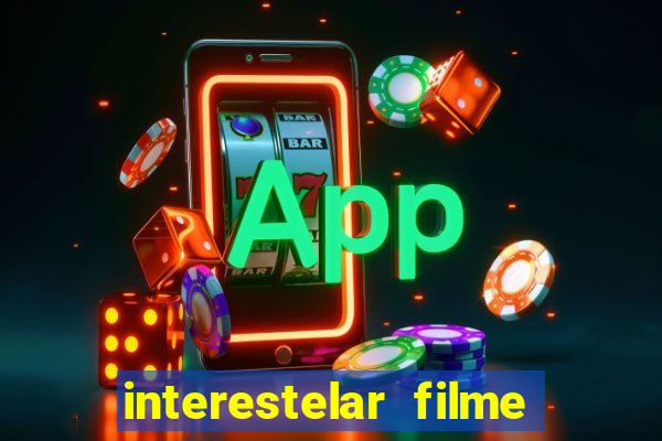 interestelar filme completo dublado google drive interestelar filme