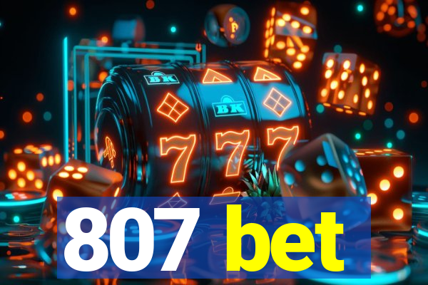 807 bet