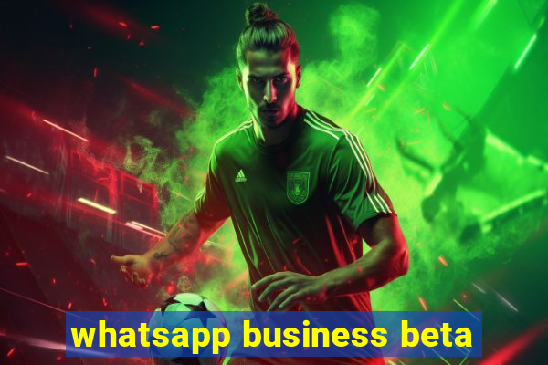 whatsapp business beta