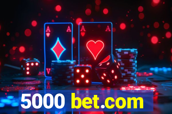 5000 bet.com