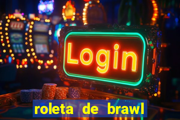 roleta de brawl stars 2024