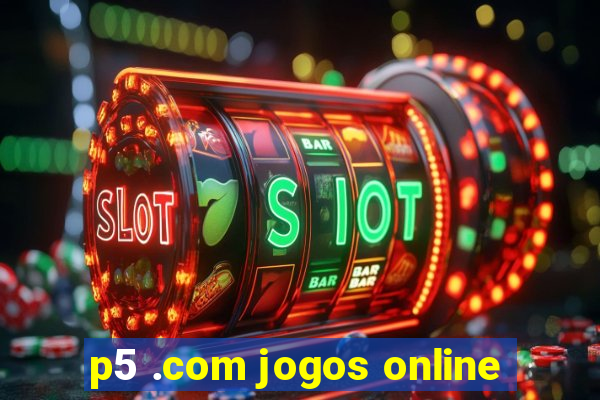 p5 .com jogos online