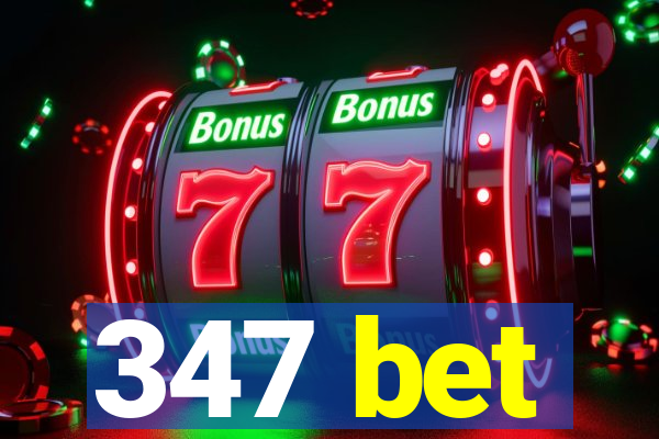 347 bet