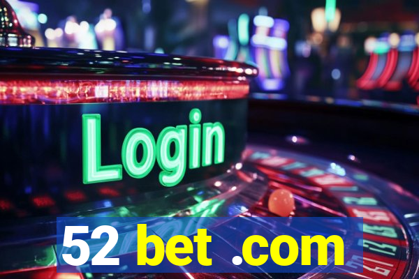 52 bet .com