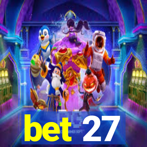 bet 27