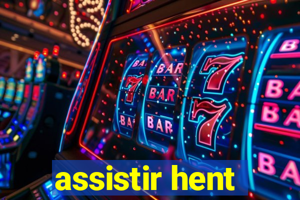 assistir hent