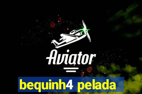 bequinh4 pelada