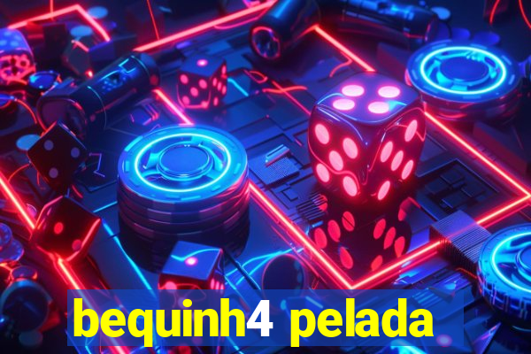 bequinh4 pelada