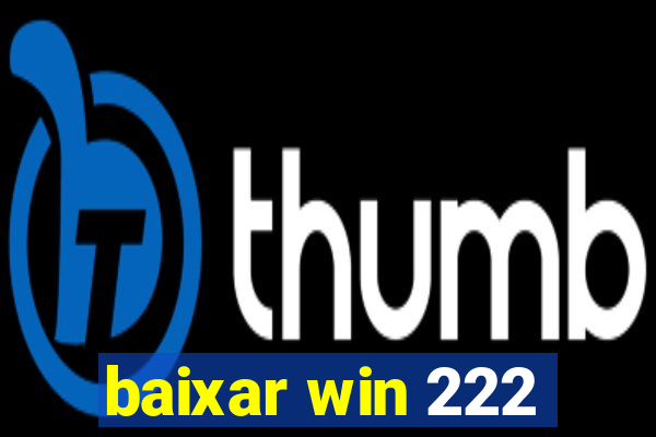 baixar win 222