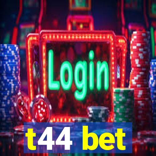 t44 bet