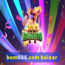 bom555.com baixar