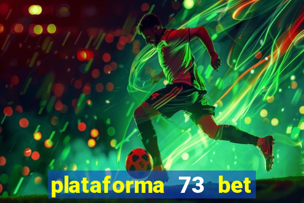 plataforma 73 bet é confiável