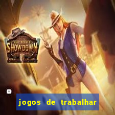 jogos de trabalhar para ganhar dinheiro