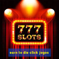 earn to die click jogos