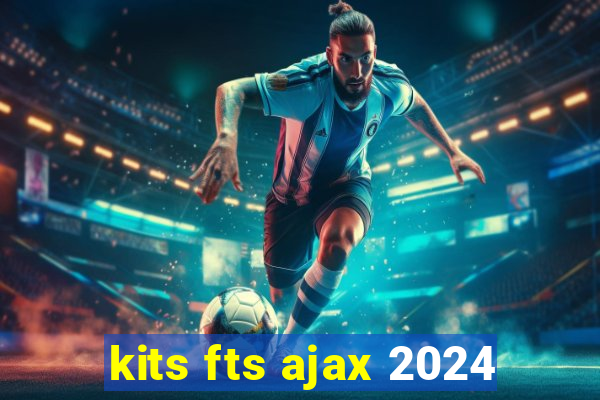 kits fts ajax 2024