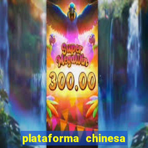 plataforma chinesa do tigrinho