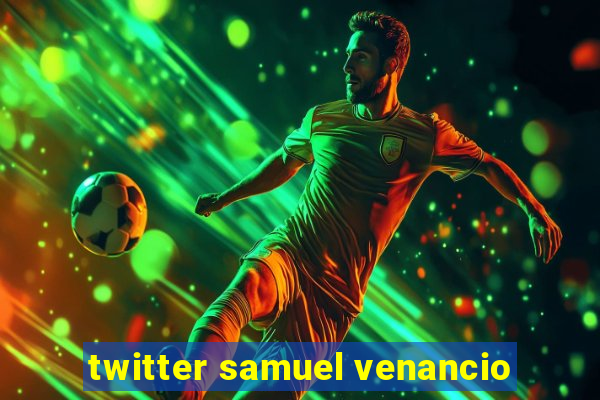 twitter samuel venancio