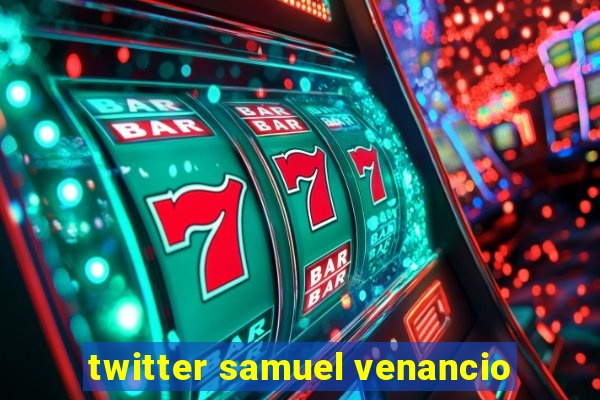 twitter samuel venancio