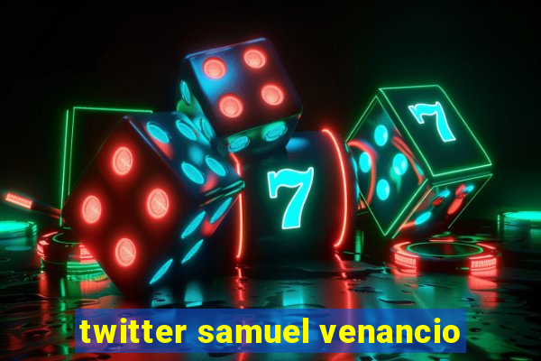 twitter samuel venancio