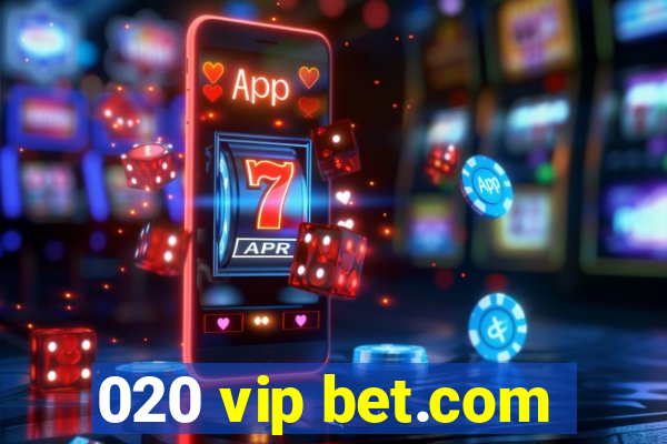 020 vip bet.com