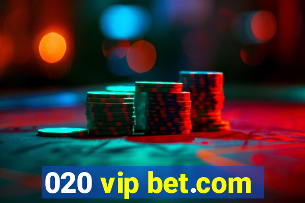 020 vip bet.com