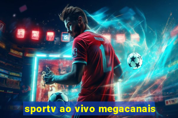 sportv ao vivo megacanais