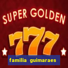 familia guimaraes na bahia