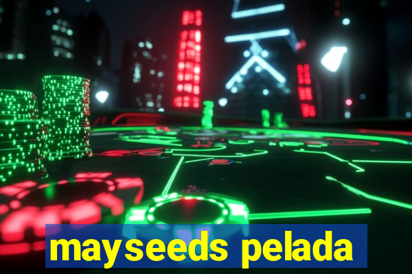 mayseeds pelada