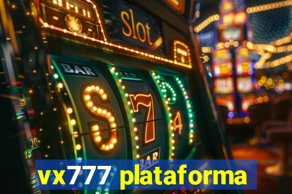 vx777 plataforma