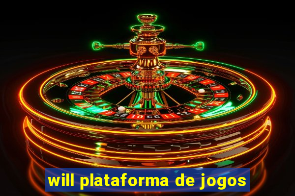 will plataforma de jogos