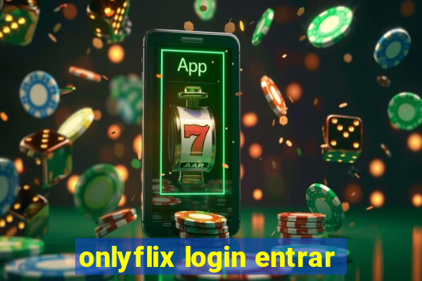 onlyflix login entrar